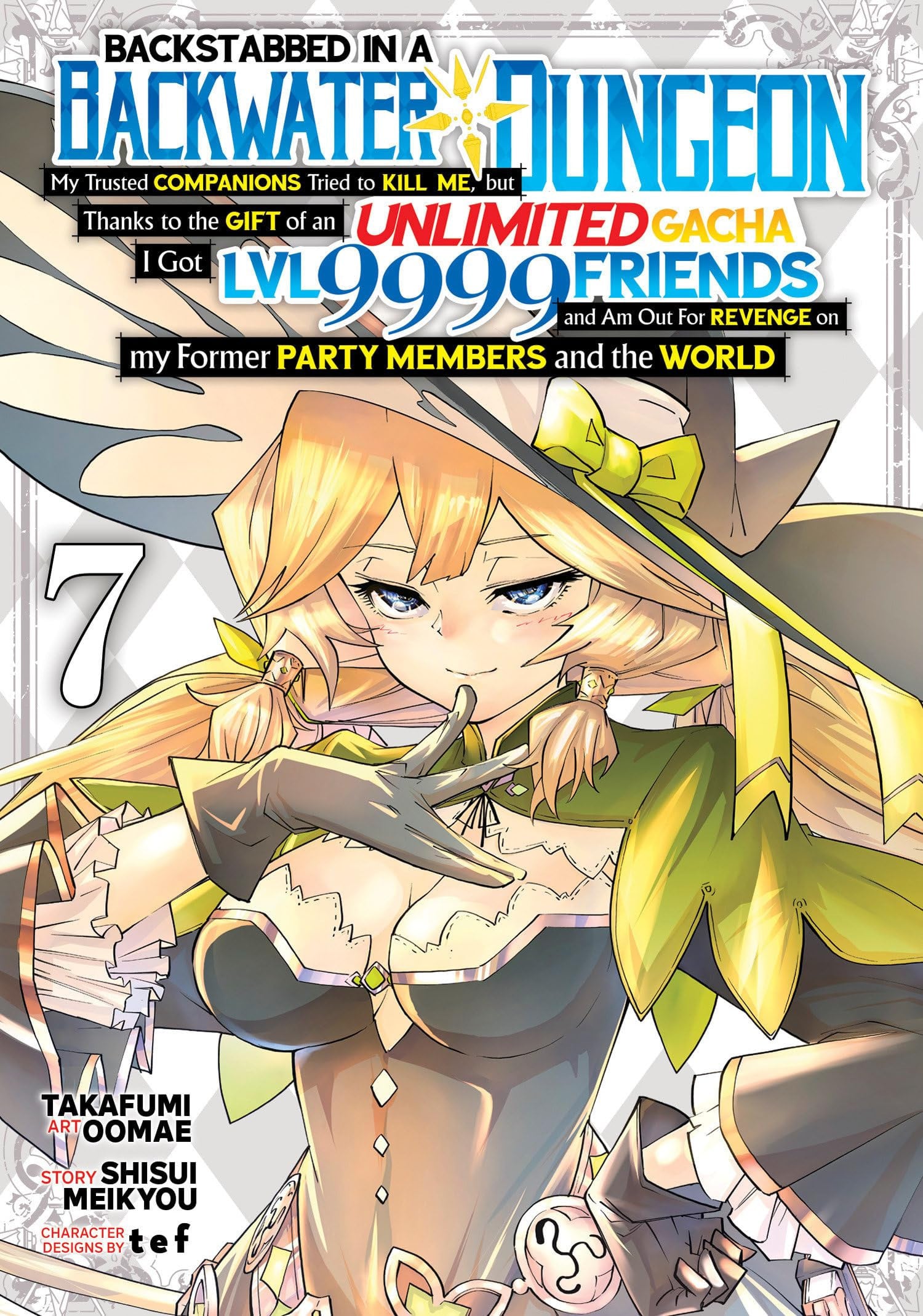 Backstabbed in a Backwater Dungeon: My Party Tried to Kill Me, But Thanks to an Infinite Gacha I Got LVL 9999 Friends and Am Out For Revenge Vol. 7 cover