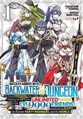 Backstabbed in a Backwater Dungeon: My Party Tried to Kill Me, But Thanks to an Infinite Gacha I Got LVL 9999 Friends and Am Out For Revenge Vol. 1 cover