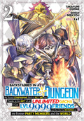 Backstabbed in a Backwater Dungeon: My Party Tried to Kill Me, But Thanks to an Infinite Gacha I Got LVL 9999 Friends and Am Out For Revenge Vol. 2 cover