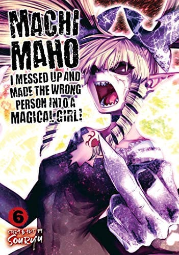 Machimaho: I Messed Up and Made the Wrong Person Into a Magical Girl! Vol. 6 cover