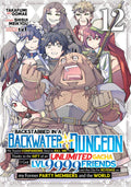 Backstabbed in a Backwater Dungeon: My Party Tried to Kill Me, But Thanks to an Infinite Gacha I Got LVL 9999 Friends and Am Out For Revenge Vol. 12 cover