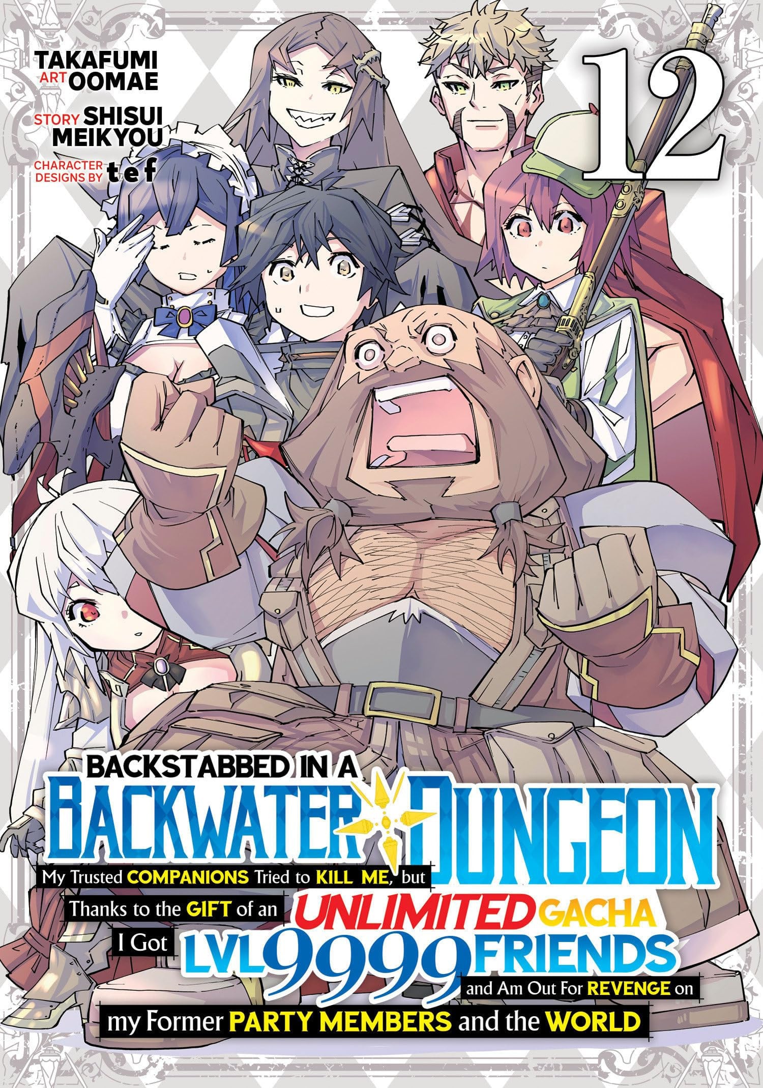 Backstabbed in a Backwater Dungeon: My Party Tried to Kill Me, But Thanks to an Infinite Gacha I Got LVL 9999 Friends and Am Out For Revenge Vol. 12 cover