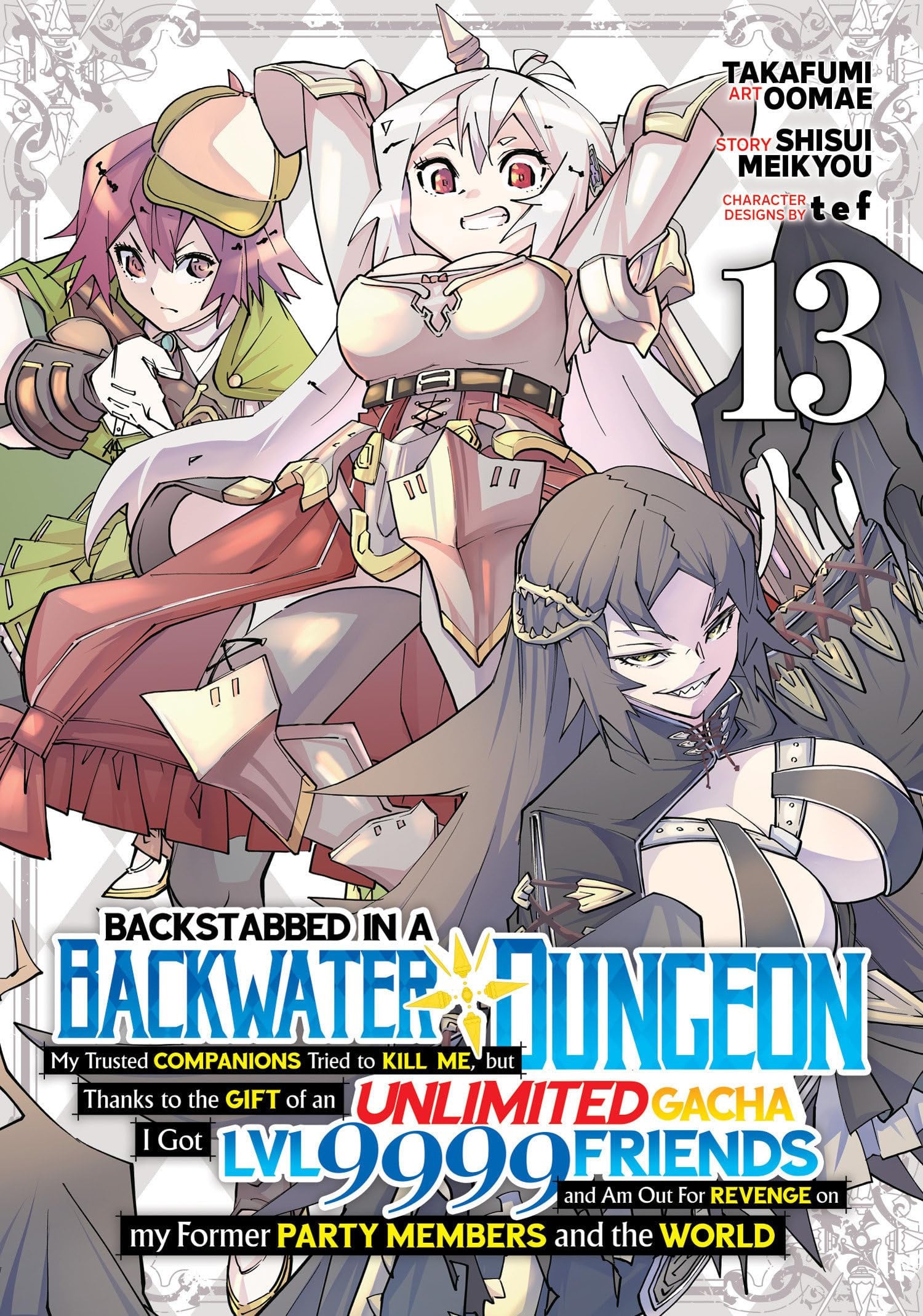 Backstabbed in a Backwater Dungeon: My Party Tried to Kill Me, But Thanks to an Infinite Gacha I Got LVL 9999 Friends and Am Out For Revenge Vol. 13 cover