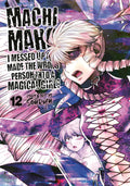 Machimaho: I Messed Up and Made the Wrong Person Into a Magical Girl! Vol. 12 cover