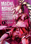 Machimaho: I Messed Up and Made the Wrong Person Into a Magical Girl! Vol. 1 cover