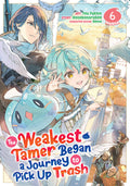 The Weakest Tamer Began a Journey to Pick Up Trash Vol. 6 cover