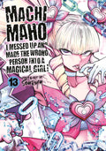 Machimaho: I Messed Up and Made the Wrong Person Into a Magical Girl! Vol. 13 cover
